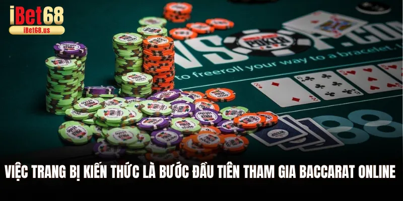 Việc trang bị kiến thức là bước đầu tiên tham gia baccarat online 