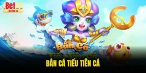 bắn cá tiểu tiên cá