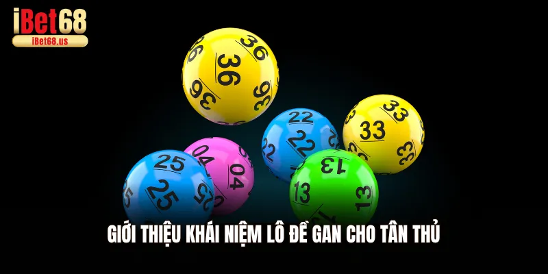 Giới thiệu khái niệm lô đề gan cho tân thủ