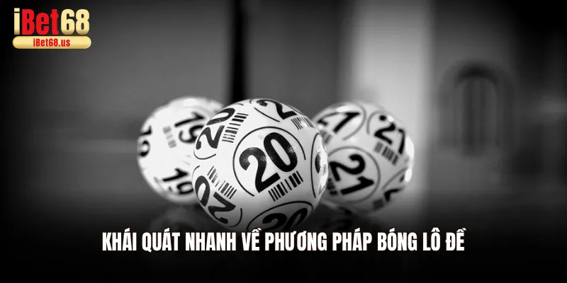 Khái quát nhanh về phương pháp bóng lô đề