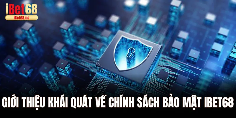 Giới thiệu khái quát về chính sách bảo mật Ibet68