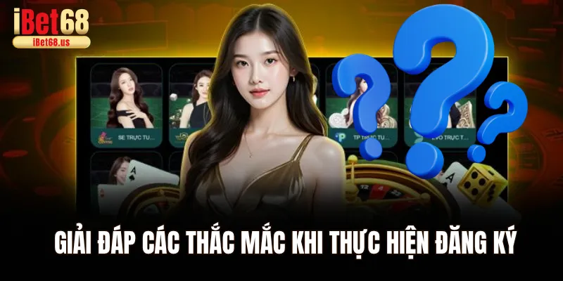 Đăng Ký Ibet68 Liền Tay Rinh Ngay Quà Khủng Hấp Dẫn 3 Giải đáp các thắc mắc của cược thủ khi thực hiện quá trình đăng ký