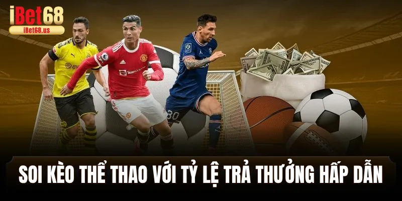 Soi kèo thể thao với tỷ lệ trả thưởng hấp dẫn