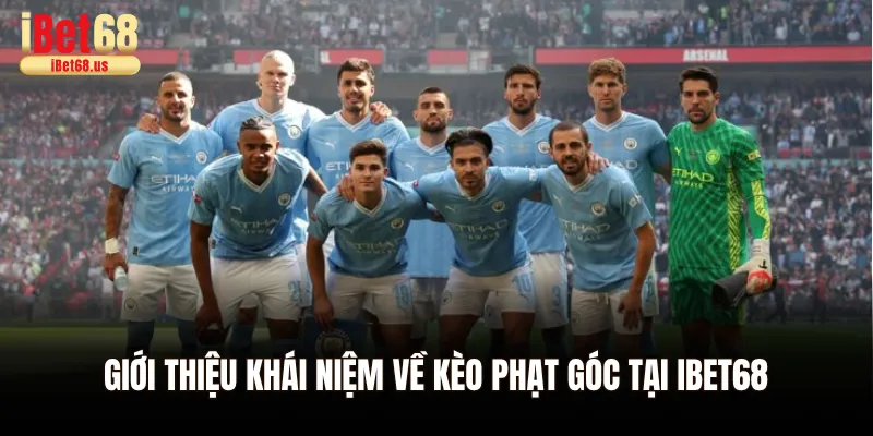 Giới thiệu khái niệm về kèo phạt góc tại Ibet68