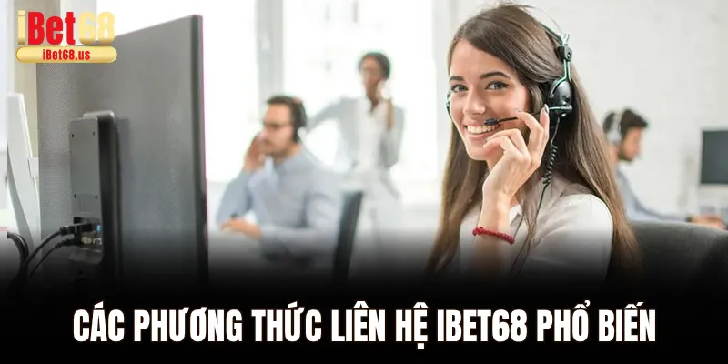 Các phương thức liên hệ Ibet68 phổ biến