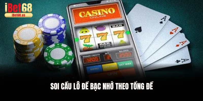 Soi cầu lô đề bạc nhớ theo tổng đề