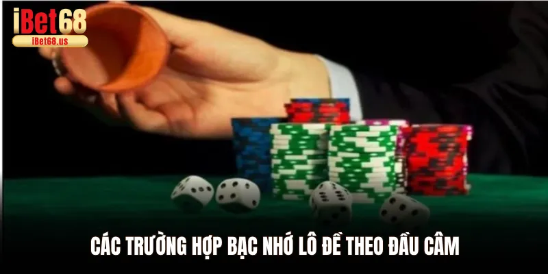 Các trường hợp bạc nhớ lô đề theo đầu câm