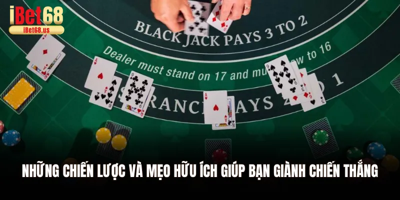Những chiến lược và mẹo hữu ích giúp bạn giành chiến thắng