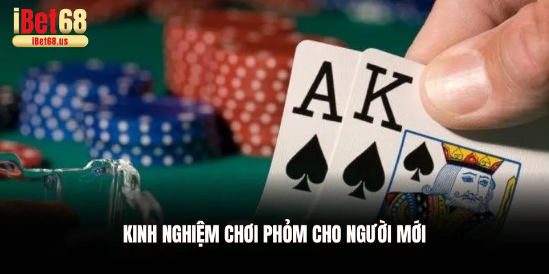 Kinh nghiệm chơi phỏm cho người mới