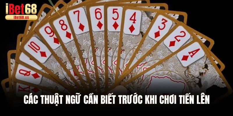 Các thuật ngữ cần biết trước khi chơi Tiến Lên