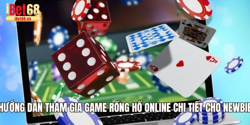 Hướng dẫn tham gia game Rồng hổ online chi tiết cho newbie