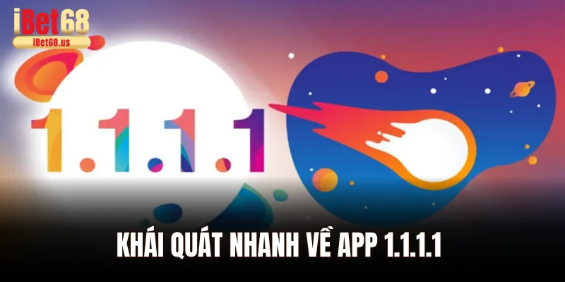 Khái quát nhanh về app 1.1.1.1 