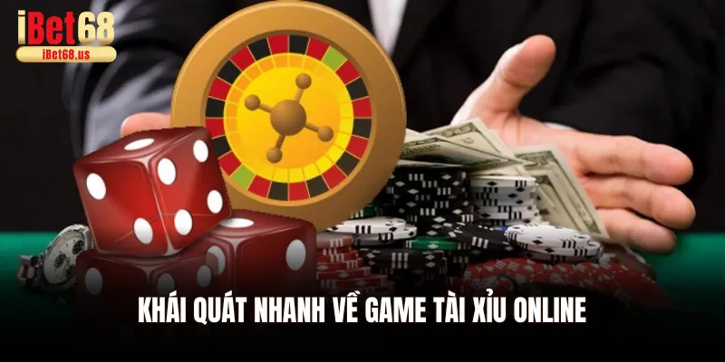 Khái quát nhanh về game Tài xỉu online