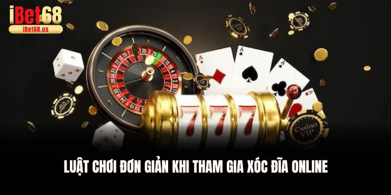 Luật chơi đơn giản khi tham gia Xóc đĩa online
